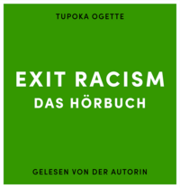 exit RACISM: rassismuskritisch denken lernen  by Tupoka Ogette