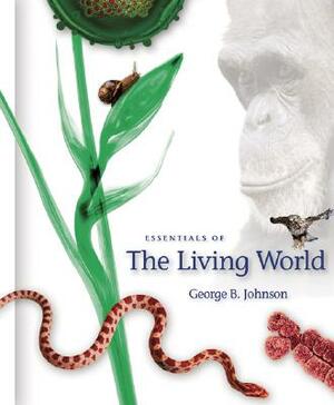 Essentials of the Living World by George B. Johnson, George Johnson