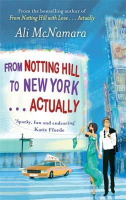 From Notting Hill to New York . . . Actually by Ali McNamara