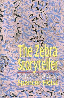 The zebra storyteller by Spencer Holst, Spencer Holst