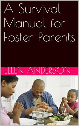 A Survival Manual for Foster Parents by Ellen Anderson