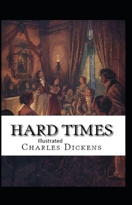 Hard Time Illustrated by Charles Dickens