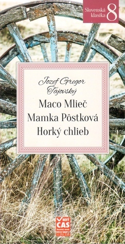 Maco Mlieč, Mamka Pôstková, Horký chlieb by Jozef Gregor Tajovský