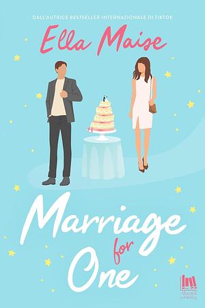 Marriage for One by Ella Maise