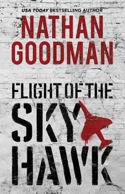Flight of the Skyhawk: A Thriller by Nathan Goodman
