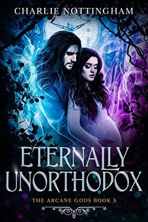 Eternally Unorthodox by Charlie Nottingham