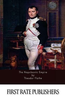 The Napoleonic Empire by Theodor Flathe