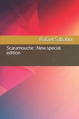 Scaramouche: New special edition by Rafael Sabatini