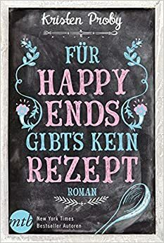 Für Happy Ends gibt's kein Rezept by Kristen Proby