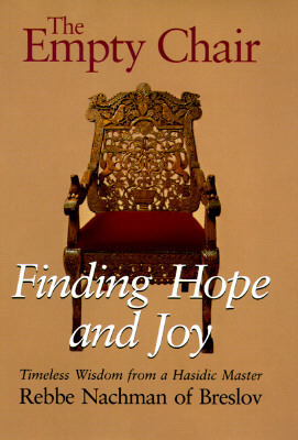 The Empty Chair: Finding Hope and Joy Timeless Wisdom from a Hasidic Master, Rebbe Nachman of Breslov by Nachman of Breslov, Moshe Mykoff