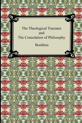 The Theological Tractates and the Consolation of Philosophy by Boethius