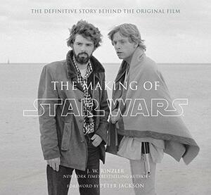 The Making of Star Wars by J.W. Rinzler