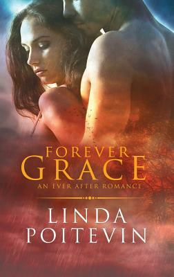 Forever Grace: An Ever After Romance by Linda Poitevin