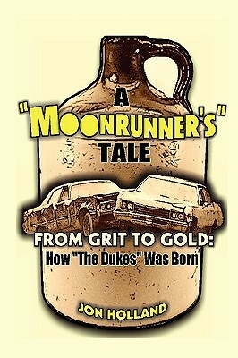 A Moonrunner's Tale: From Grit to Gold, How "The Dukes" was Born by Jon Holland