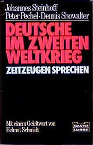 Deutsche im Zweiten Weltkrieg: Zeitzeugen Sprechen by Helmut Schmidt, Johannes Steinhoff, Peter Pechel