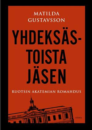 Yhdeksästoista jäsen : Ruotsin Akatemian romahdus by Matilda Gustavsson