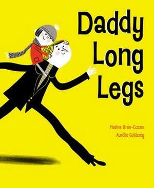 Daddy Long Legs by Aurélie Guillerey, Nadine Brun-Cosme