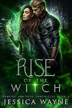 Rise of the Witch by Jessica Wayne