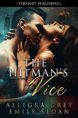 The Hitman's Vice by Allegra Grey, Allegra Grey, Emily Sloan