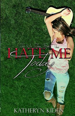 Hate Me Today by Katheryn Kiden