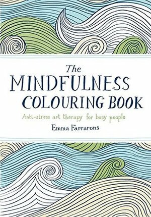 Mindfulness Colouring Book by Emma Farrarons