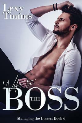 Wife to the Boss: Billionaire Romance by Lexy Timms