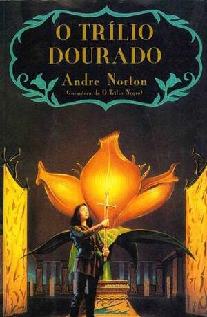 O Trílio Dourado by Andre Norton