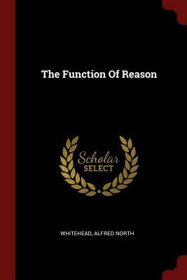 The Function of Reason by Alfred North Whitehead
