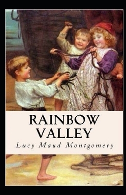 Rainbow Valley Illustrated by L.M. Montgomery