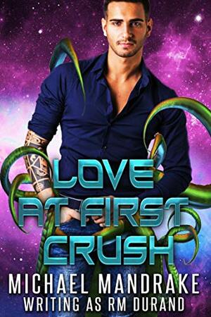 Love at First Crush by R.M. Durand, Michael Mandrake