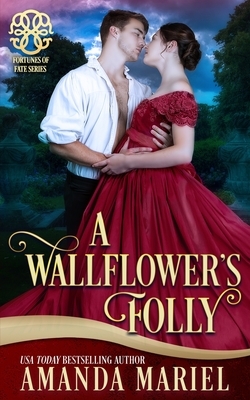 A Wallflower's Folly: Fated for a Rogue, Book 1 by Amanda Mariel, Fortunes of Fate