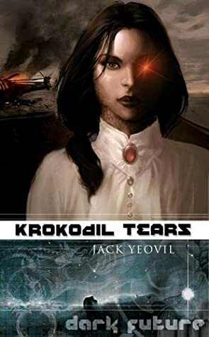 Krokodil Tears by Jack Yeovil, Kim Newman