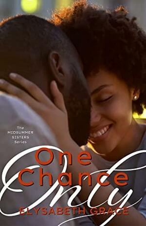 One Chance Only by Elysabeth Grace