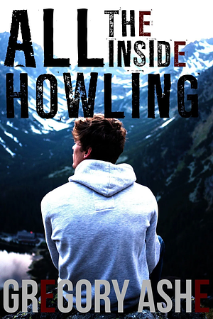 All the Inside Howling by Gregory Ashe