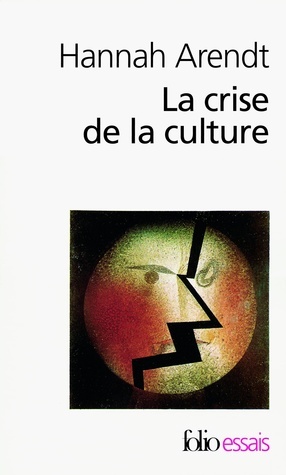 La Crise de la culture by Hannah Arendt, Patrick Levy