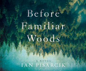 Before Familiar Woods by Ian Pisarcik