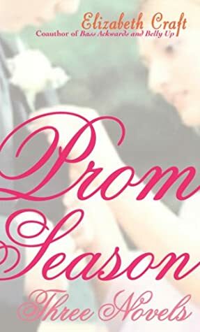 Prom Season: Three Novels by Elizabeth Craft