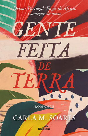 Gente Feita de Terra by Carla M. Soares