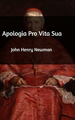 Apologia Pro Vita Sua by John Henry Newman