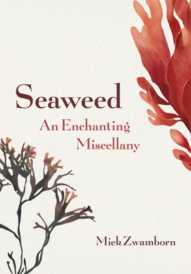Seaweed, an Enchanting Miscellany by Miek Zwamborn