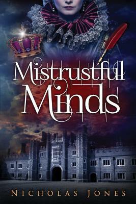 Mistrustful Minds: A novel about Thomas Wyatt, lover of Anne Boleyn by Nicholas Jones