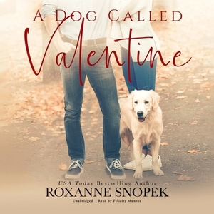 A Dog Called Valentine by Roxanne Snopek
