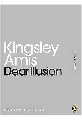 Dear Illusion by Kingsley Amis