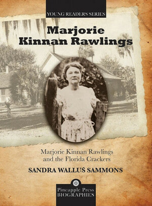 Marjorie Kinnan Rawlings and the Florida Crackers by Sandra Wallus Sammons