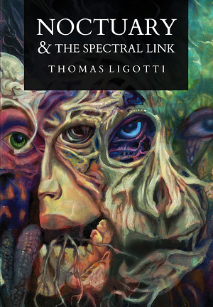 Noctuary &amp; the Spectral Link by Thomas Ligotti