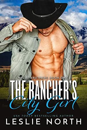 The Rancher's City Girl by Leslie North