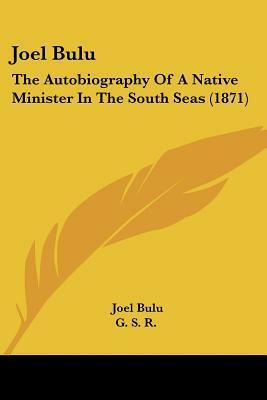 Joel Bulu: The Autobiography Of A Native Minister In The South Seas (1871) by Joeli Mbulu, Lorimer Fison, George Stringer Rowe