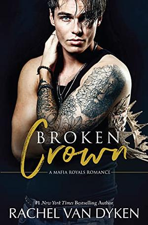 Broken Crown by Rachel Van Dyken