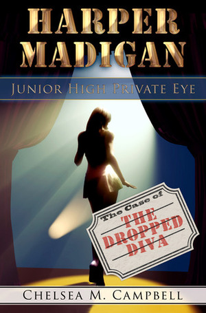 Harper Madigan: Junior High Private Eye by Chelsea M. Campbell