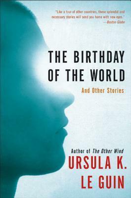 The Birthday of the World and Other Stories by Ursula K. Le Guin